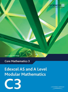 Edexcel AS and A Level Modular Mathematics Core Mathematics C3