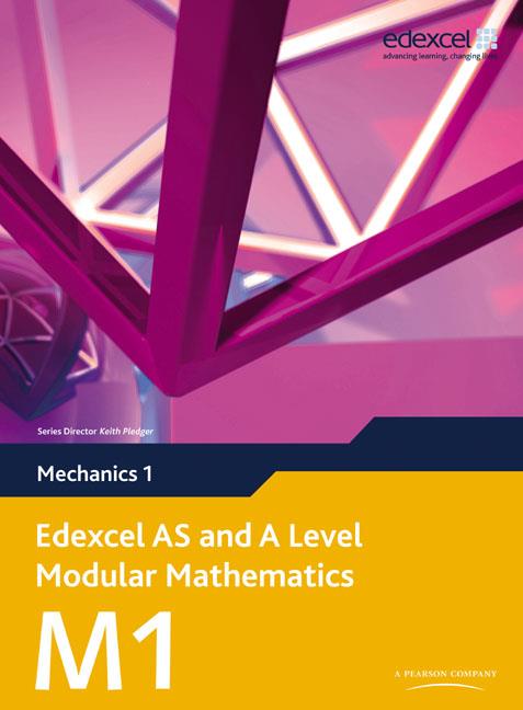 Edexcel AS and A Level Modular Mathematics Mechanics M1